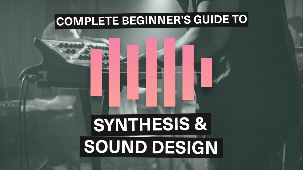 The Complete Beginner's Guide to Synthesis and Sound Design Online Course